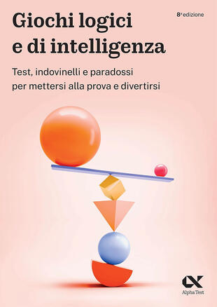 copertina Giochi logici e di intelligenza. Test, indovinelli e paradossi per mettersi alla prova e divertirsi