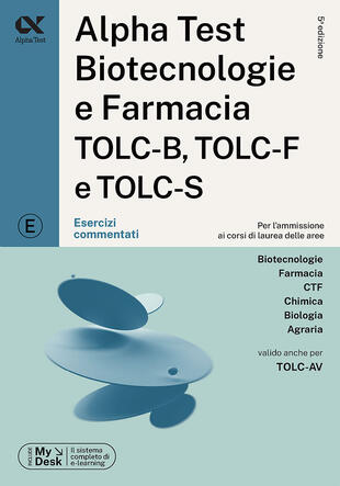 copertina Alpha Test. Biotecnologie e farmacia TOLC-B, TOLC-F e TOLC-S. Esercizi commentati. Ediz. MyDesk. Con software di simulazione