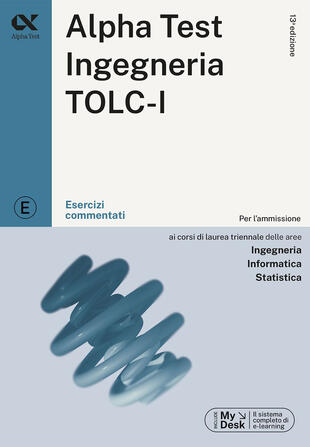 copertina Alpha Test. Ingegneria. TOLC-I. Esercizi commentati. Per l'ammissione a Ingegneria, Informatica e Statistica. Con software di simulazione