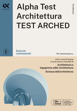 copertina Alpha Test. Architettura. Test arched. Esercizi commentati. Per l'ammissione a tutti i corsi di laurea in Architettura e Ingegneria Edile-Architettura, Scienze dell'architettura. Ediz. MyDesk. Con Contenuto digitale per download e accesso on line
