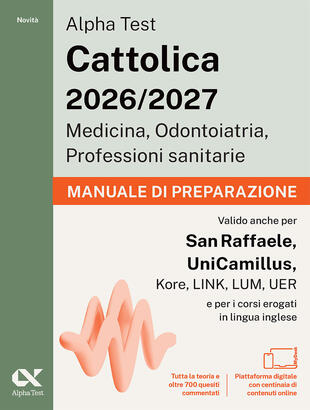 copertina Alpha Test Cattolica 2026/2027 Medicina, Odontoiatria, Professioni sanitarie. Manuale di preparazione. Teoria + 700 quiz commentati per i test di ammissione ai corsi di area sanitaria delle principali universit&agrave; private. Con piattaforma digitale MyDesk