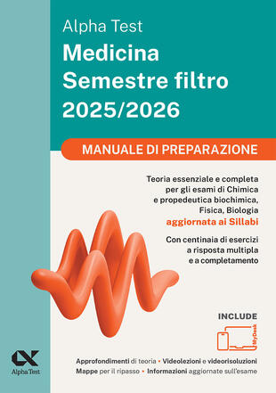 copertina Alpha Test Medicina. Semestre filtro. Manuale di preparazione 2025. Per superare le tre prove finali di accesso al secondo semestre di Medicina. Ediz. MyDesk