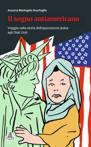 copertina Il sogno antiamericano. Viaggio nella storia dell'opposizione araba agli Stati Uniti
