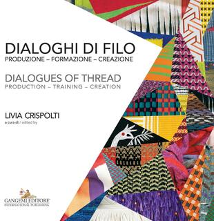 copertina Dialoghi di filo. Produzione formazione creazione-Dialogues of thread. production training creation. Ediz. a colori
