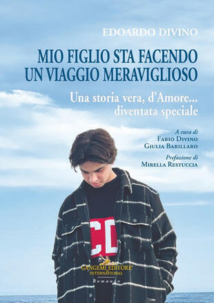 copertina Edoardo Divino: mio figlio sta facendo un viaggio meraviglioso. Una storia vera, d'amore... diventata speciale