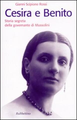 copertina Cesira e Benito. Storia segreta della governante di Mussolini