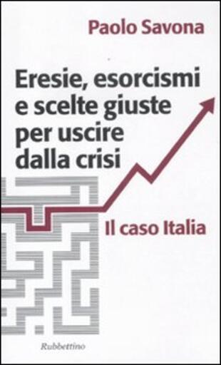 copertina Eresie, esorcismi e scelte giuste per uscire dalla crisi. Il caso Italia