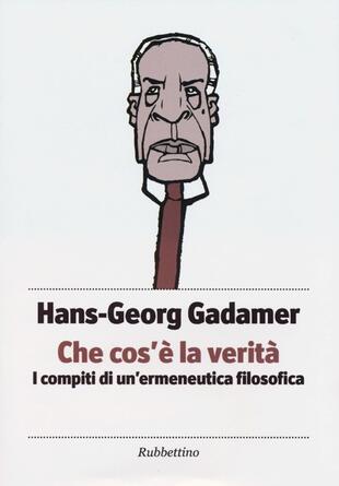 copertina Che cos'è la verità. I compiti di un'ermeneutica filosofica