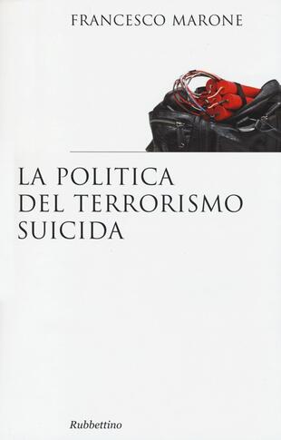 copertina La politica del terrorismo suicida