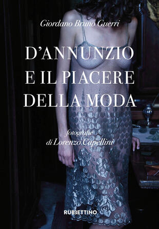 copertina D'Annunzio e il piacere della moda. Ediz. illustrata