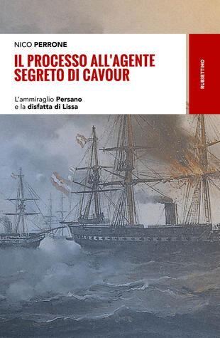 copertina Il processo all'agente segreto di Cavour. L'ammiraglio Persano e la disfatta di Lissa