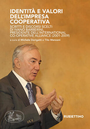 copertina Identità e valori dell'impresa cooperativa. Scritti e discorsi scelti di Ivano Barberini, presidente dell'International Co-operative Alliance (2001-2009)