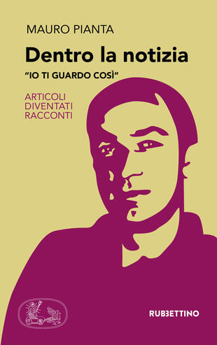 copertina Dentro la notizia. «Io ti guardo così». Articoli diventati racconti