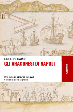 copertina Gli Aragonesi di Napoli. Una grande dinastia del Sud nell'Italia delle Signorie
