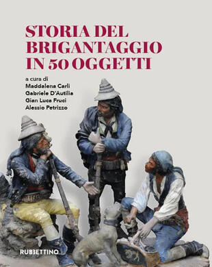 copertina Storia del brigantaggio in 50 oggetti