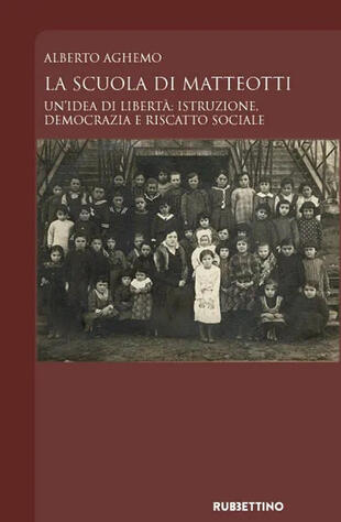 copertina La scuola di Matteotti. Un'idea di libertà: istruzione, democrazia e riscatto sociale