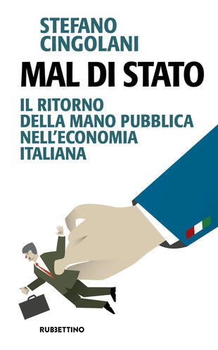 copertina Mal di Stato. Il ritorno della mano pubblica nell\'economia italiana