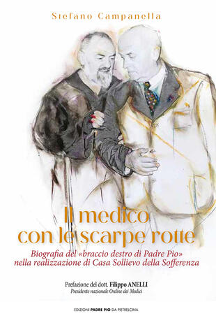 copertina Il medico con le scarpe rotte. Biografia del «braccio destro di Padre Pio» nella realizzazione di Casa Sollievo della Sofferenza