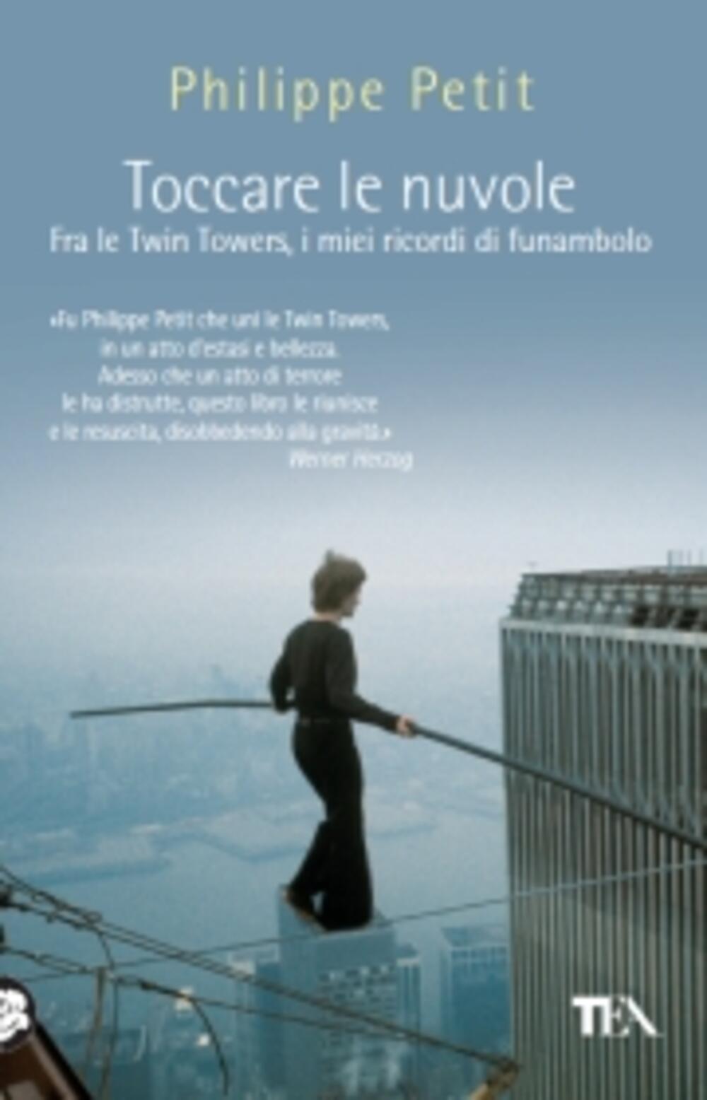 Toccare Le Nuvole Di Philippe Petit Brossura Saggistica Tea Il Libraio