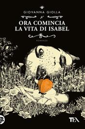 copertina Ora comincia la vita di Isabel