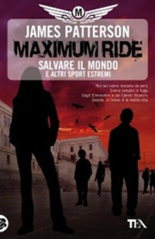 copertina Maximum Ride. Salvare il mondo e altri sport estremi