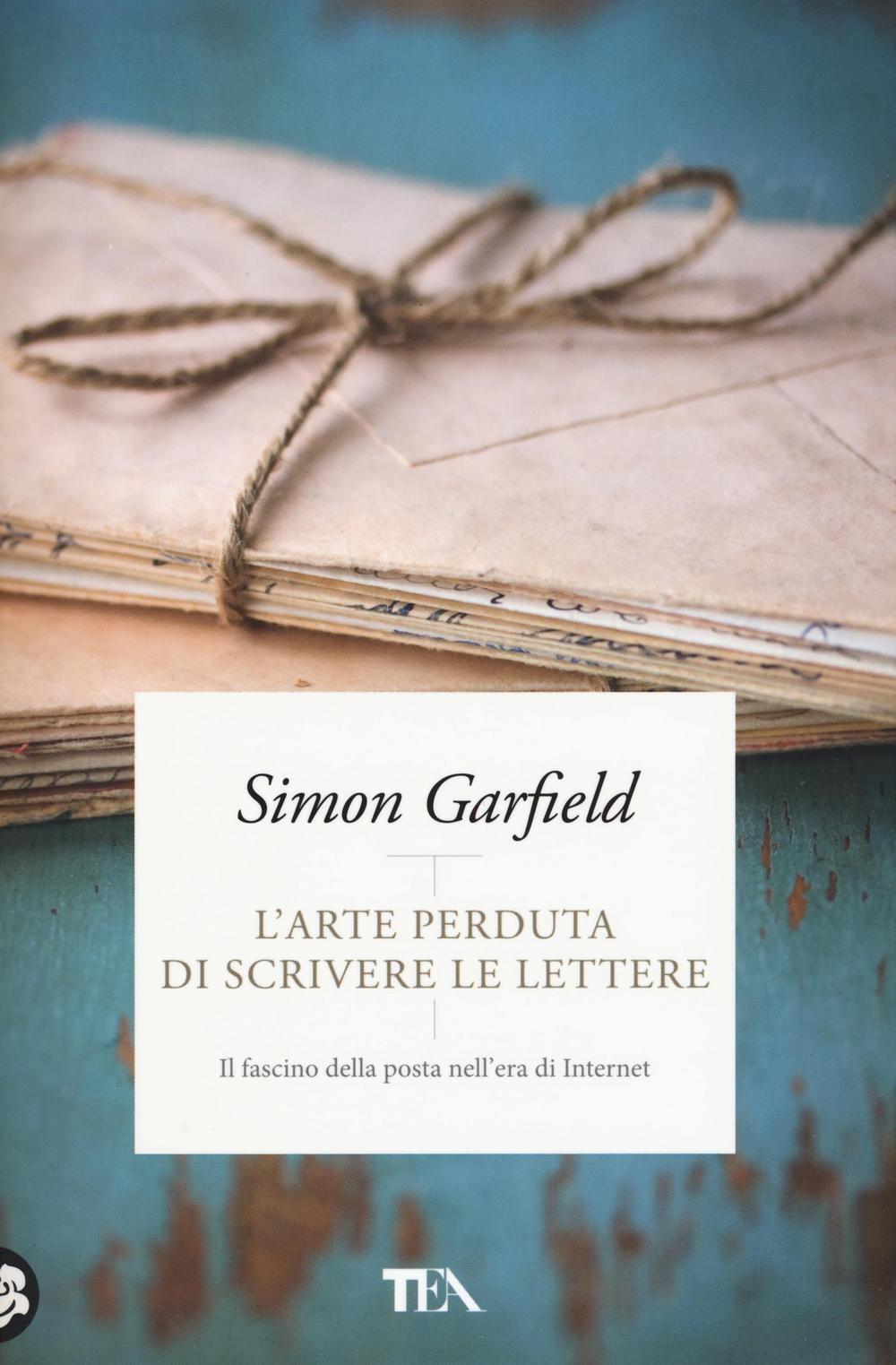 L'arte perduta di scrivere le lettere di Simon Garfield - Brossura - Pazzi  per i libri - Il Libraio