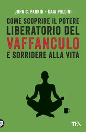 copertina Come scoprire il potere liberatorio del vaffanculo e sorridere alla vita