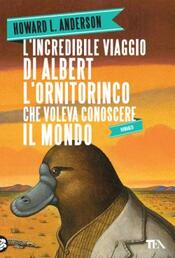 copertina L'incredibile viaggio di Albert l'ornitorinco che voleva conoscere il mondo