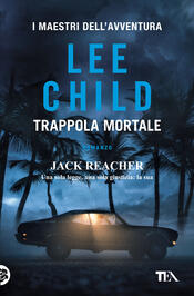 Lee e Andrew Child, l'ultimo caso di Jack Reacher : Nessun piano B