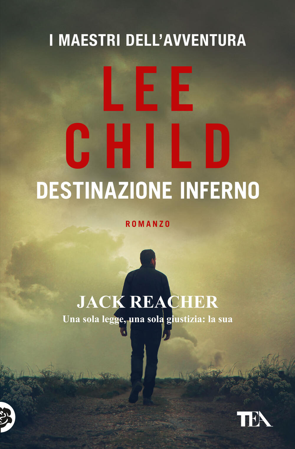 Destinazione inferno di Lee Child - Brossura - TEA Più - Il Libraio