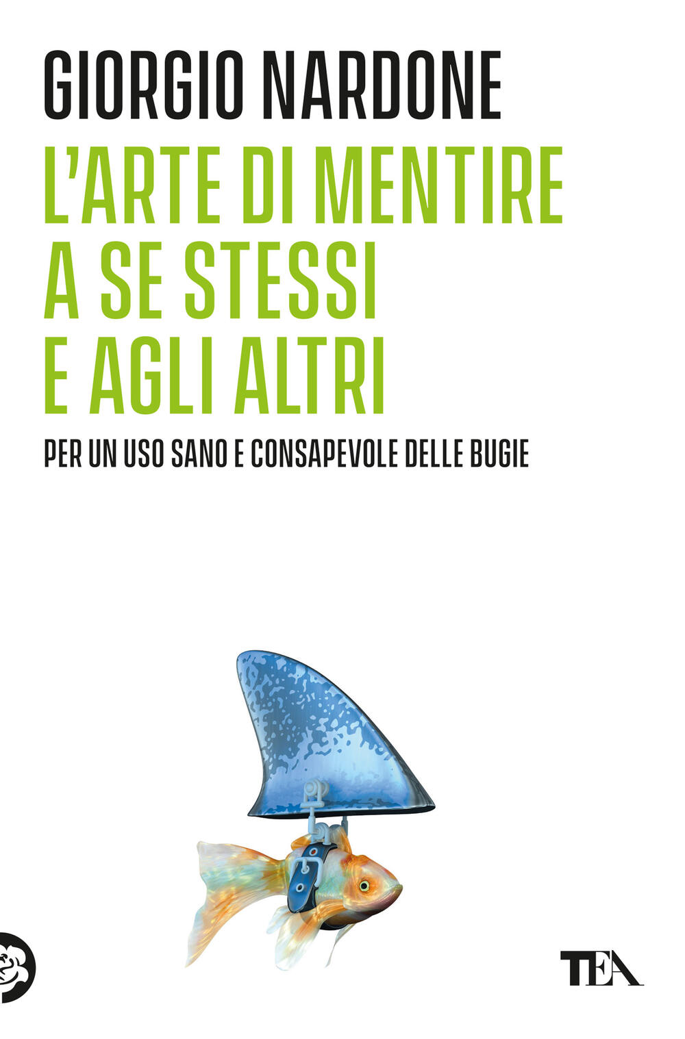 L'arte di mentire a se stessi e agli altri di Giorgio Nardone - Brossura -  Varia Best Seller - Il Libraio