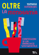 Tomaso Vimercati presenta "Oltre la monogamia" (TEA) a Milano