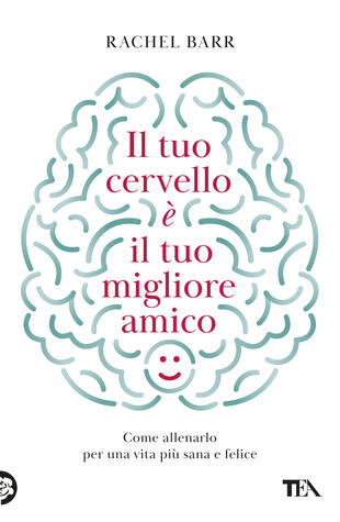 copertina Il tuo cervello &egrave; il tuo migliore amico