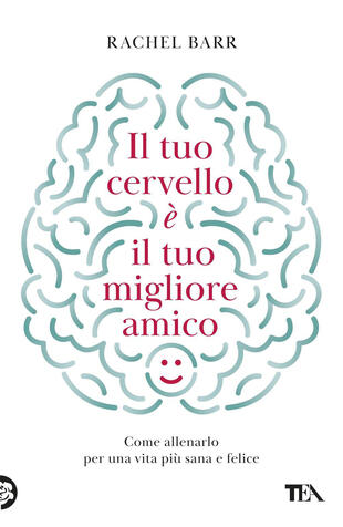 copertina Il tuo cervello &egrave; il tuo migliore amico