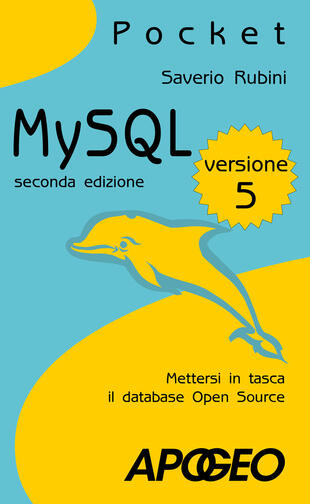 copertina MySQL 5. Mettersi in tasca il database in open source