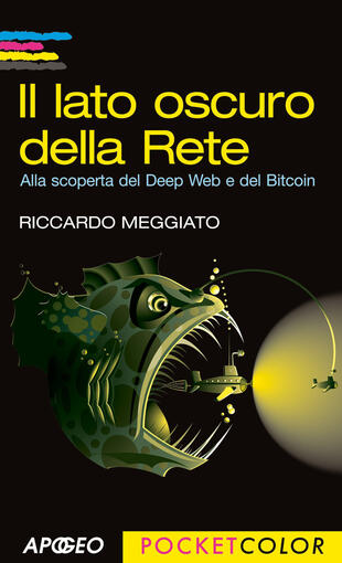 copertina Il lato oscuro della rete. Alla scoperta del Deep Web e del Bitcoin