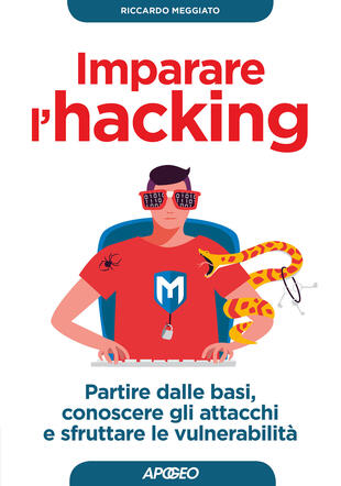 copertina Imparare l'hacking. Partire dalle basi, conoscere gli attacchi e sfruttare le vulnerabilità