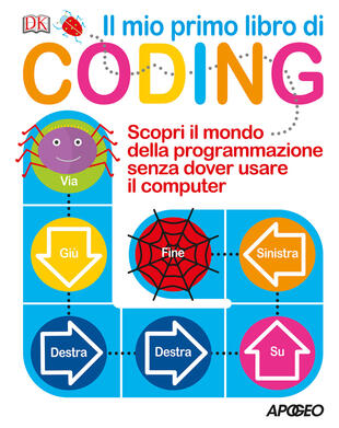 copertina Il mio primo libro di coding. Scopri il mondo della programmazione senza dover usare il computer. Ediz. a colori