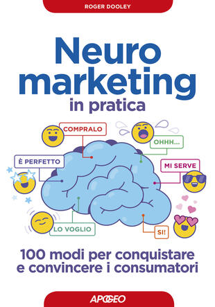 copertina Neuromarketing in pratica. 100 modi per conquistare e convincere i consumatori