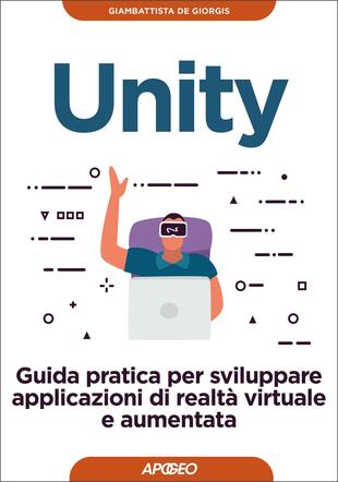 copertina Unity. Guida pratica per sviluppare applicazioni di realtà virtuale e aumentata