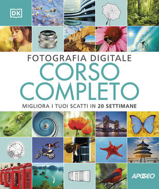 copertina Fotografia digitale. Corso completo. Migliora i tuoi scatti in 20 settimane
