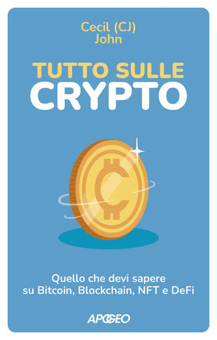 copertina Tutto sulle crypto. Quello che devi sapere su Bitcoin, blockchain, NFT e DeFi