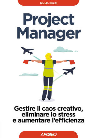 copertina Project Manager. Gestire il caos creativo, eliminare lo stress e aumentare l'efficienza