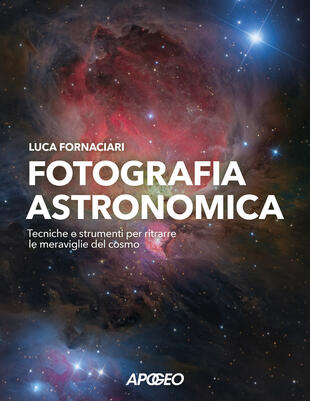 copertina Fotografia astronomica. Tecniche e strumenti per ritrarre le meraviglie del cosmo