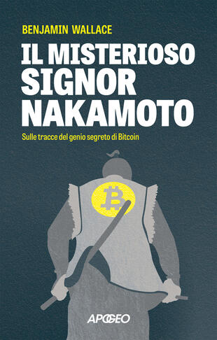 copertina Il misterioso signor Nakamoto. Sulle tracce del genio segreto di Bitcoin