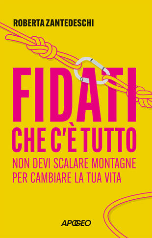 copertina Fidati che c\'è tutto. Non devi scalare montagne per cambiare la tua vita