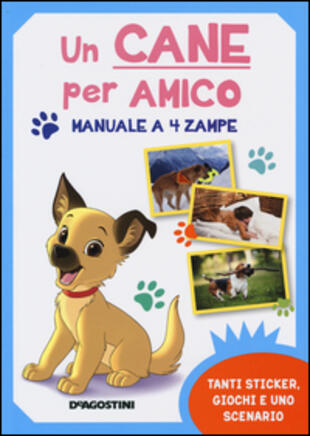 copertina Un cane per amico. Manuale a 4 zampe. Con adesivi