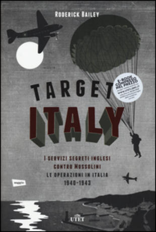 copertina Target: Italy. I servizi segreti inglesi contro Mussolini. Le operazioni in Italia 1940-1943