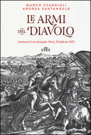 copertina Le armi del diavolo. Anatomia di una battaglia: Pavia, 24 febbraio 1525. Con e-book