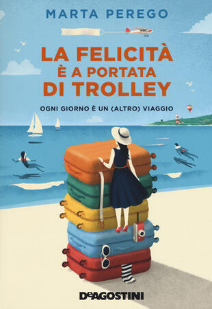 copertina La felicità è a portata di trolley. Ogni giorno è un (altro) viaggio